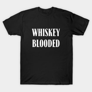 Whiskey blooded T-Shirt